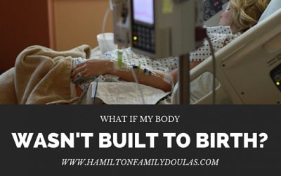 What If My Body Wasn’t Built To Birth