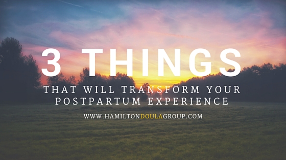 Three Things That Will Transform Your Postpartum Experience